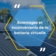 Avantages et inconvénients de la batterie virtuelle